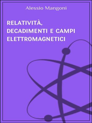 cover image of Relatività, decadimenti e campi elettromagnetici